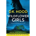 Wildflower Girls: A gripping and unputdownable FBI agent crime thriller