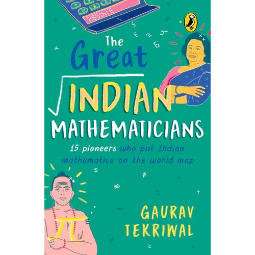 The Great Indian Mathematicians: 15 Pioneers Who Put Indian Mathematics on the World Map