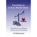 Transition to a New World Order: What We Leave Behind for the Next Generation