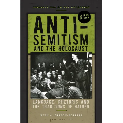 Anti-Semitism and the Holocaust: Language, Rhetoric and the Traditions of Hatred