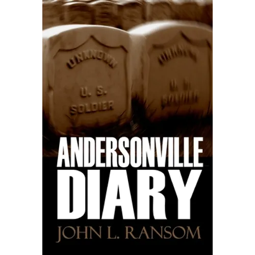Andersonville Diary (Expanded, Annotated)