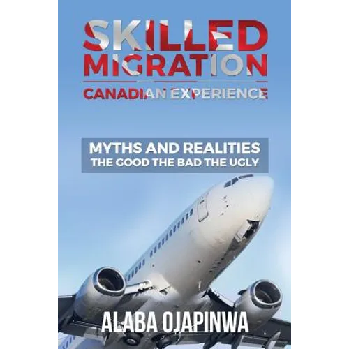 Skilled Migration Canadian Experience Myths and Realities: Myths and Realities: The Good The Bad The Ugly