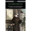 The Ninety-Five Theses, On Christian Liberty, and Address to the Christian Nobility