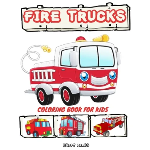 Fire Trucks Coloring Book for Kids: Coloring Activity Book for Kids Boys Toddlers with Bonus Monster Trucks