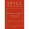Dictionnaire de Logopedie. Le Developpement Du Langage Ecrit Et Sa Pathologie