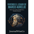 Viviendo el Legado de Marco Aurelio: Diario de 30 Días de Reflexión y Desafíos Estoicos