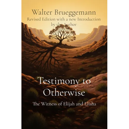Testimony to Otherwise: The Witness of Elijah and Elisha