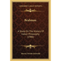 Brahman: A Study On The History Of Indian Philosophy (1900)