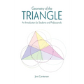 Geometry of the Triangle: An Introduction for Students and Professionals