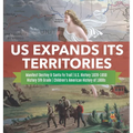 US Expands Its Territories Manifest Destiny & Santa Fe Trail U.S. History 1820-1850 History 5th Grade Children's American History of 1800s