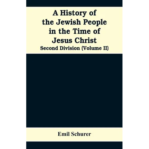 A History of the Jewish People in the Time of Jesus Christ: Second Division (Volume II)