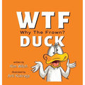 WTF DUCK - Why The Frown: Adulting with Humor