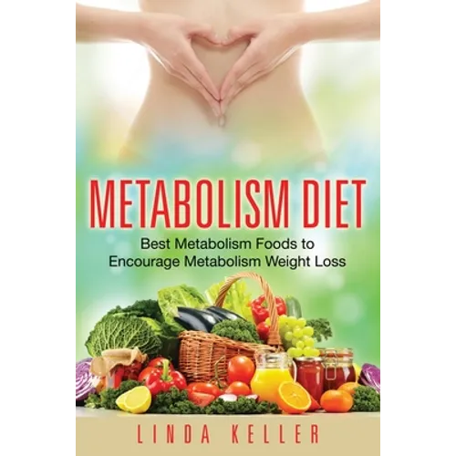 Metabolism Diet: Best Metabolism Foods to Encourage Metabolism Weight Loss