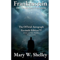 Frankenstein; or, The Modern Prometheus Volume I: The Official Autograph Facsimile Edition(TM)