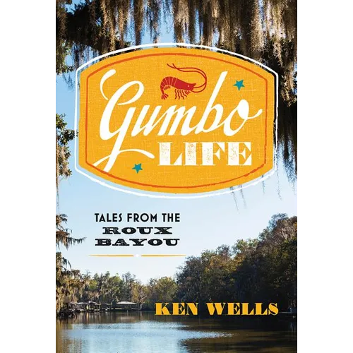 Gumbo Life: Tales from the Roux Bayou