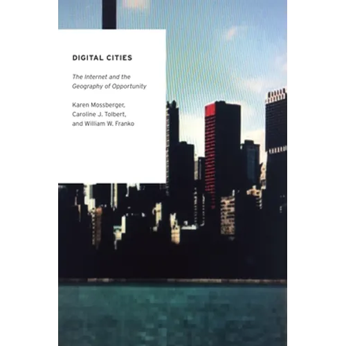 Digital Cities: The Internet and the Geography of Opportunity