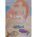 Wildsong: Poems and stories of