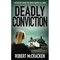 Deadly Conviction: A detective seeks the truth against all odds