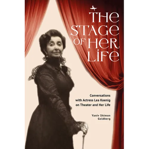 The Stage of Her Life: Conversations with Actress Lea Koenig on Theater and Her Life