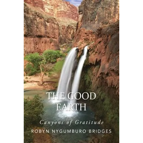 The Good Earth: Canyons of Gratitude - Paperback