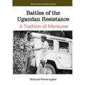 Battles of the Ugandan Resistance. A Tradition of Maneuver