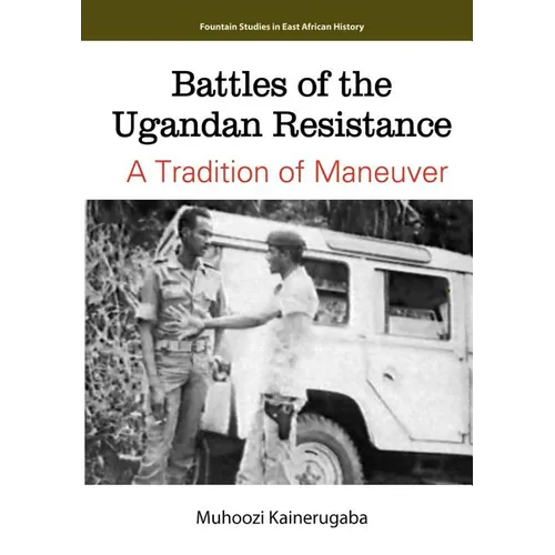 Battles of the Ugandan Resistance. A Tradition of Maneuver