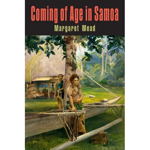 Coming of Age in Samoa: A Psychological Study of Primitive Youth for Western Civilisation
