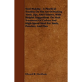 Tool-Making - A Practical Treatise on the Art of Making Tools, Jigs, and Fixtures, with Helpful Suggestions on Heat Treatment of Carbon and High-Speed