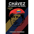Chávez de Frente Y de Perfil: La Historia Detrás del Mito