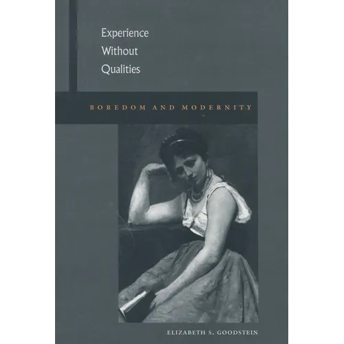 Experience Without Qualities: Boredom and Modernity