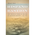 Hispano Bastion: New Mexican Power in the Age of Manifest Destiny, 1837-1860