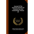 Journal Of The American Institute Of Criminal Law And Criminology, Volume 10
