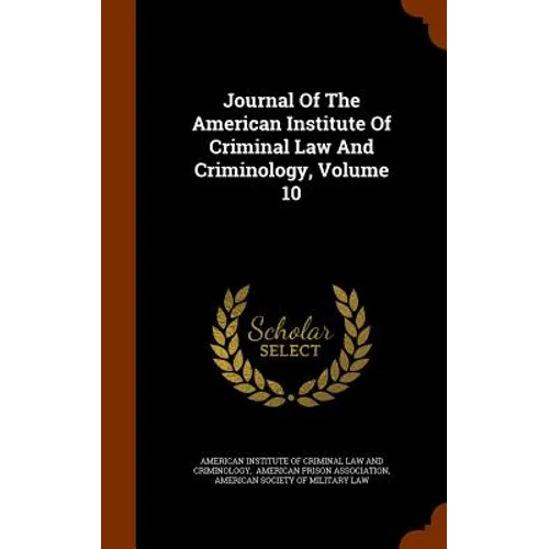 Journal Of The American Institute Of Criminal Law And Criminology, Volume 10