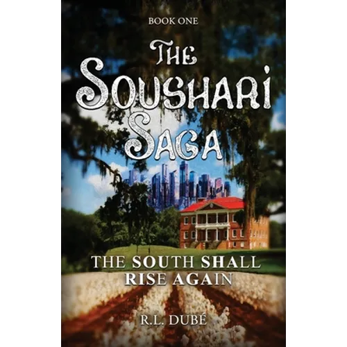 The Soushari Saga Book 1: The South Shall Rise Again