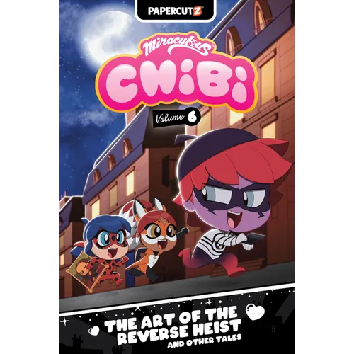 Miraculous Chibi Vol. 6: The Art of the Reverse Heist and Other Tales