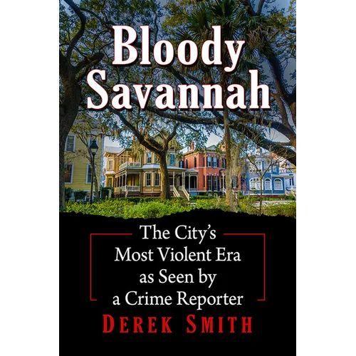 Bloody Savannah: The City's Most Violent Era as Seen by a Crime Reporter
