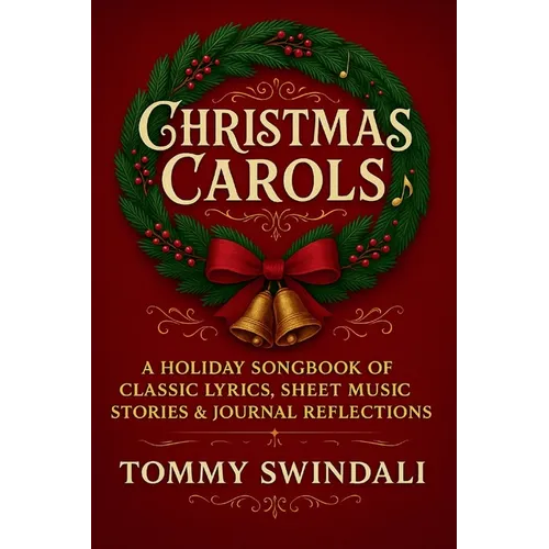 Christmas Carols: A Holiday Songbook of Classic Lyrics, Sheet Music, Stories & Journal Reflections