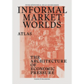 Informal Market Worlds: Atlas: The Architecture of Economic Pressure