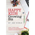 Happy Kids, Growing Biz: How I took a side business to 6 figures while homeschooling 4 kids