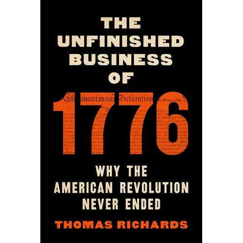 The Unfinished Business of 1776: Why the American Revolution Never Ended