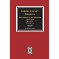 Elbert County, Georgia Inferior Court Minutes 1809-1850. (Volume #7): The Road Orders