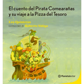 El Cuento del Pirata Comearañas Y Su Viaje a la Pizza del Tesoro / The Tale of the Spider-Eating Pirate and His Journey to the Treasure Pizza
