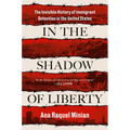 In the Shadow of Liberty: The Invisible History of Immigrant Detention in the United States