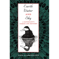 Earth, Water, and Sky: A Naturalist's Stories and Sketches