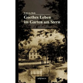 Goethes Leben im Garten am Stern: Die Anfänge von Goethes Zeit in Weimar
