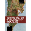 The Curious Trajectory of Caste in West Bengal Politics: Chronicling Continuity and Change