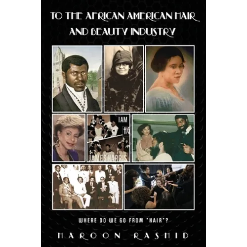 To the African American Hair and Beauty Industry: Where Do We Go from "Hair"?