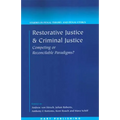Restorative Justice and Criminal Justice: Competing or Reconcilable Paradigms