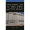 Race, Gender, and the History of Early Analytic Philosophy