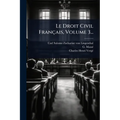 Le Droit Civil Français, Volume 3...